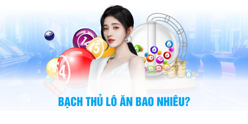 Bạch thủ lô ăn bao nhiêu?