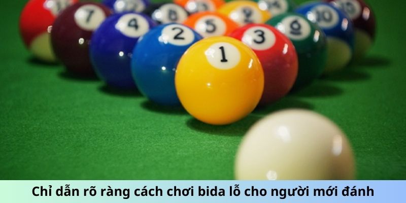 Chỉ dẫn rõ ràng cách chơi bida lỗ cho người mới đánh