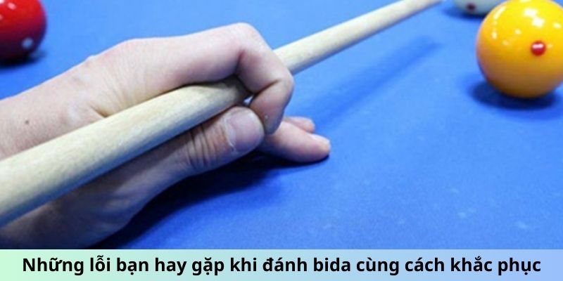 Những lỗi bạn hay gặp khi đánh bida cùng cách khắc phục