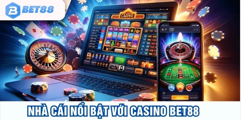 Casino BET88 là sân chơi giải trí hoành tráng nhất ngày nay